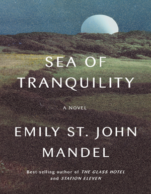 Sea of Tranquility: A Novel